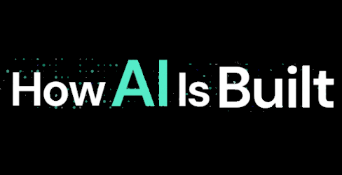 How AI is Built
