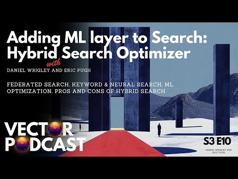 Adding ML layer to Search: Hybrid Search Optimizer with Daniel Wrigley and Eric Pugh