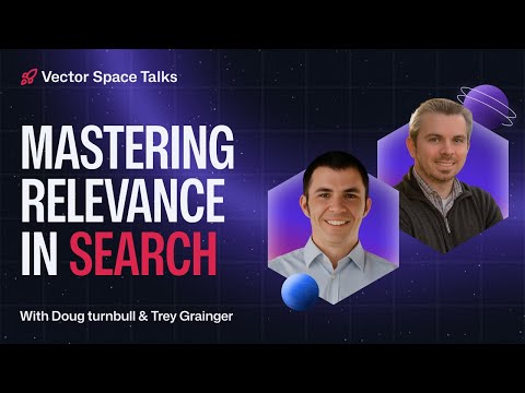 “Mastering Relevance in Search” with Doug Turnbull & Trey Grainger