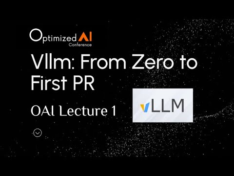 vLLM Tutorial: From Zero to First Pull Request | Optimized AI Conference